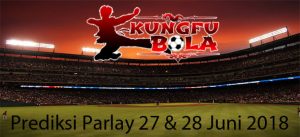 prediksi parlay 27 dan 28 juni 2018