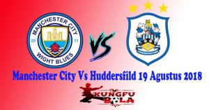 Manchester City Vs Huddersfild 19 Agustus 2018