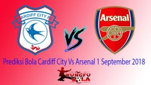 Prediksi Bola Cardiff City Vs Arsenal 1 September 2018