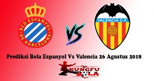 Prediksi Bola Espanyol Vs Valencia 26 Agustus 2018