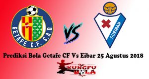 Prediksi Bola Getafe CF Vs Eibar 25 Agustus 2018