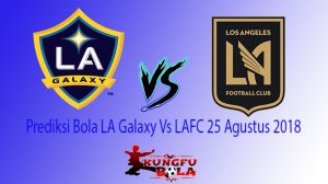 Prediksi Bola LA Galaxy Vs LAFC 25 Agustus 2018