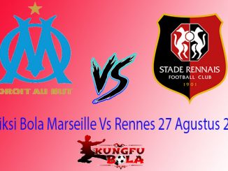 Prediksi Bola Marseille Vs Rennes 27 Agustus 2018