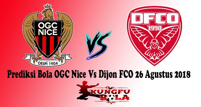 Prediksi Bola OGC Nice Vs Dijon FCO 26 Agustus 2018