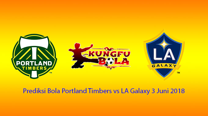 Prediksi Bola Portland Timbers vs LA Galaxy 3 Juni 2018