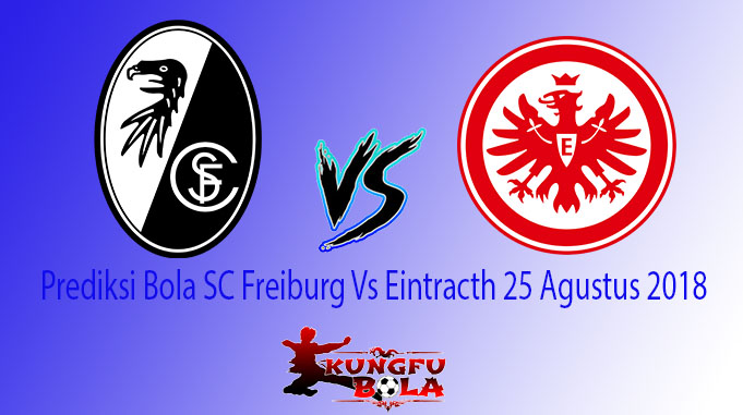 Prediksi Bola SC Freiburg Vs Eintracth 25 Agustus 2018