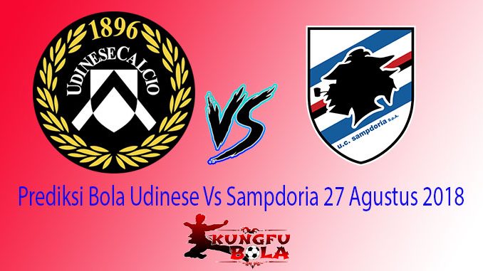 Prediksi Bola Udinese Vs Sampdoria 27 Agustus 2018
