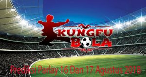 Prediksi Parlay 16 Dan 17 Agustus 2018