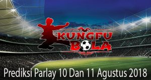 prediksi parlay 10 dan 11 agustus 2018