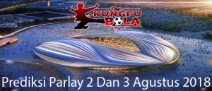 prediksi parlay 2 dan 3 agustus 2018