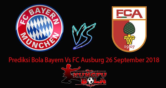 Prediksi Bola Bayern Vs FC Ausburg 26 September 2018