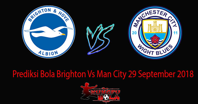 Prediksi Bola Brighton Vs Man City 29 September 2018