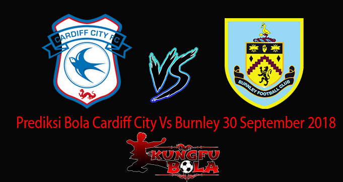 Prediksi Bola Cardiff City Vs Burnley 30 September 2018