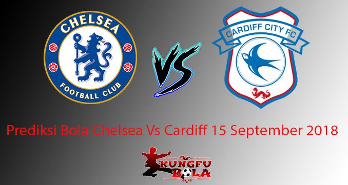 Prediksi Bola Chelsea Vs Cardiff 15 September 2018