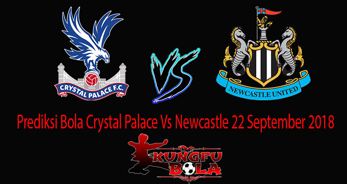 Prediksi Bola Crystal Palace Vs Newcastle 22 September 2018
