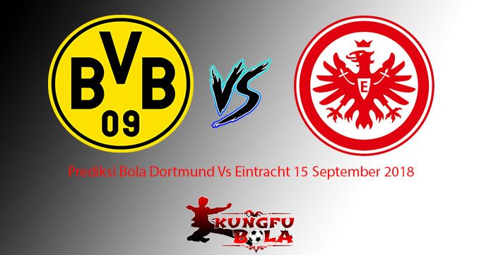 Prediksi Bola Dortmund Vs Eintracht 15 September 2018