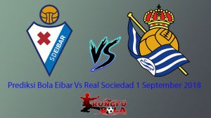 Prediksi Bola Eibar Vs Real Sociedad 1 September 2018