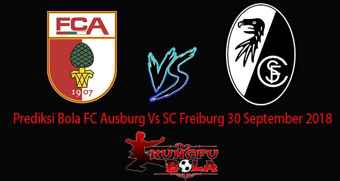 Prediksi Bola FC Ausburg Vs SC Freiburg 30 September 2018