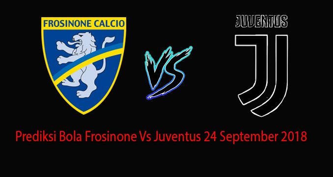 Prediksi Bola Frosinone Vs Juventus 24 September 2018
