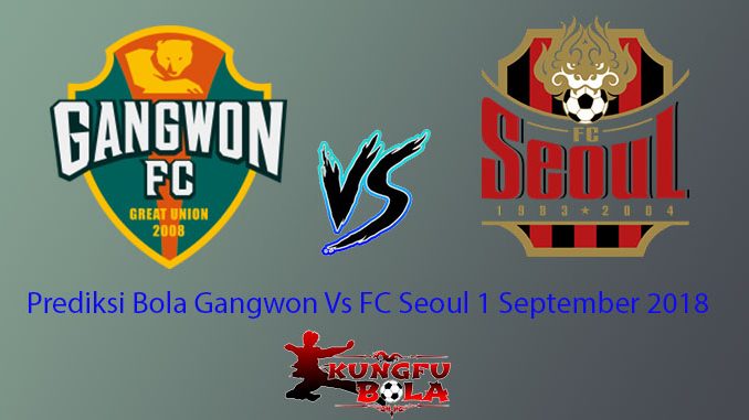Prediksi Bola Gangwon Vs FC Seoul 1 September 2018