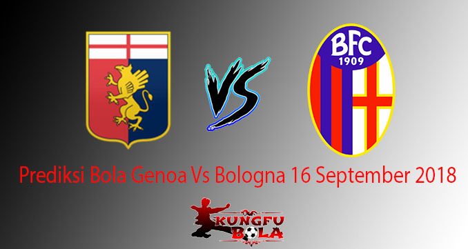 Prediksi Bola Genoa Vs Bologna 16 September 2018