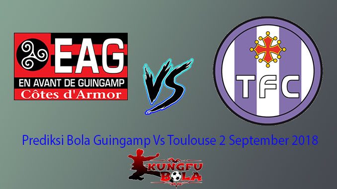 Prediksi Bola Guingamp Vs Toulouse 2 September 2018