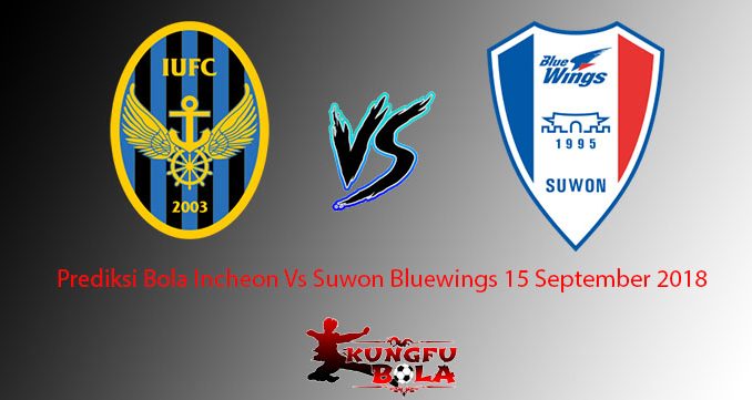 Prediksi Bola Incheon Vs Suwon Bluewings 15 September 2018
