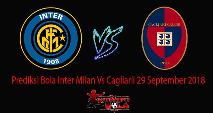 Prediksi Bola Inter Milan Vs Cagliarii 29 September 2018