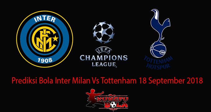 Prediksi Bola Inter Milan Vs Tottenham 18 September 2018