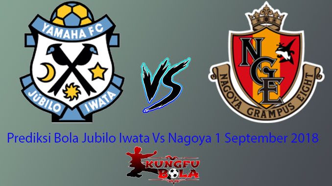 Prediksi Bola Jubilo Iwata Vs Nagoya 1 September 2018