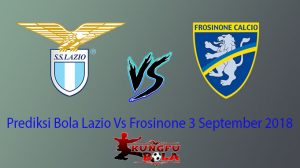 Prediksi Bola Lazio Vs Frosinone 3 September 2018