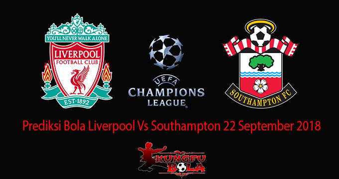 Prediksi Bola Liverpool Vs Southampton 22 September 2018
