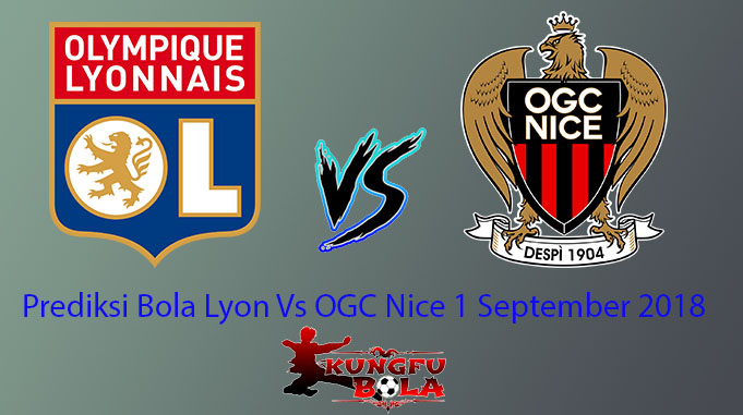 Prediksi Bola Lyon Vs OGC Nice 1 September 2018