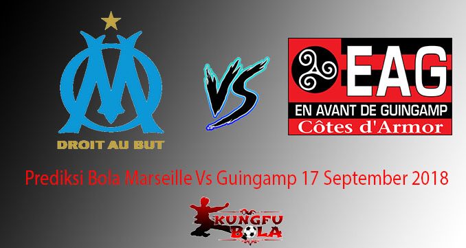 Prediksi Bola Marseille Vs Guingamp 17 September 2018
