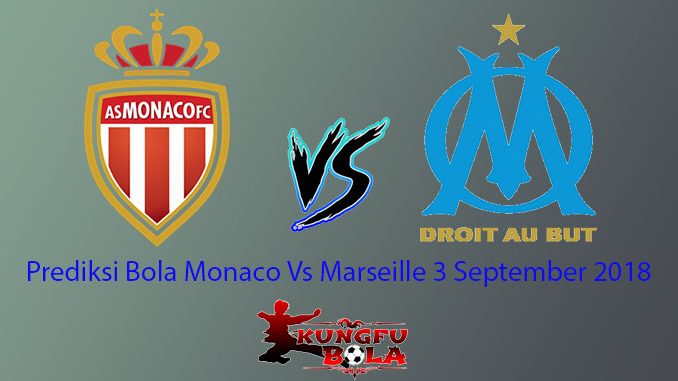 Prediksi Bola Monaco Vs Marseille 3 September 2018