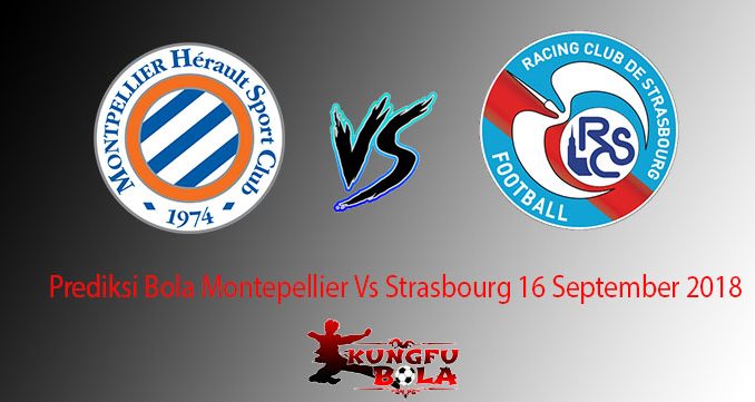 Prediksi Bola Montepellier Vs Strasbourg 16 September 2018
