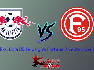 Prediksi Bola RB Leipzig Vs Fortuna 2 September 2018