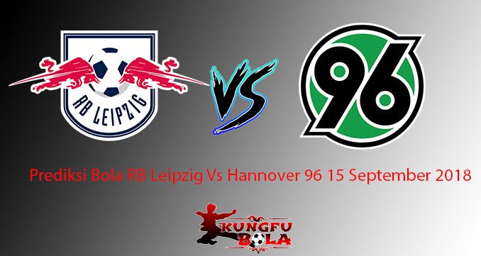 Prediksi Bola RB Leipzig Vs Hannover 96 15 September 2018