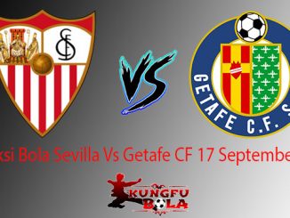Prediksi Bola Sevilla Vs Getafe CF 17 September 2018