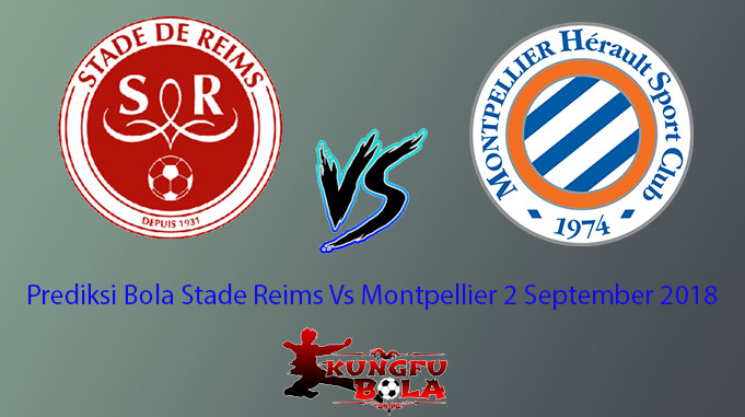 Prediksi Bola Stade Reims Vs Montpellier 2 September 2018