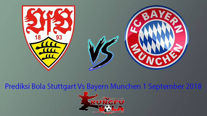 Prediksi Bola Stuttgart Vs Bayern Munchen 1 September 2018