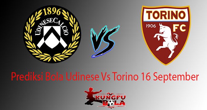 Prediksi Bola Udinese Vs Torino 16 September