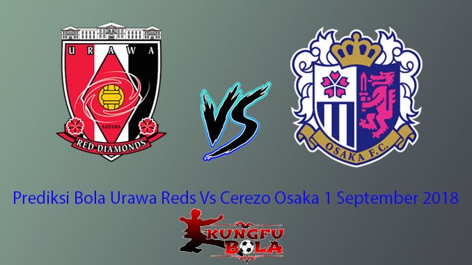 Prediksi Bola Urawa Reds Vs Cerezo Osaka 1 September 2018