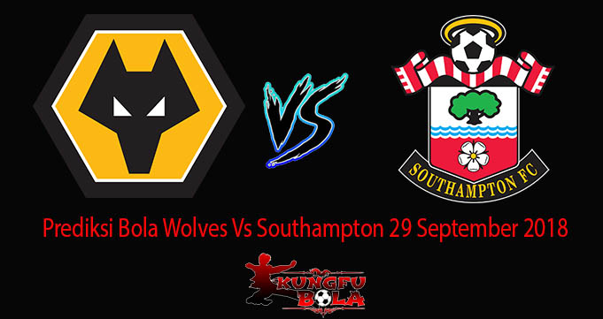 Prediksi Bola Wolves Vs Southampton 29 September 2018