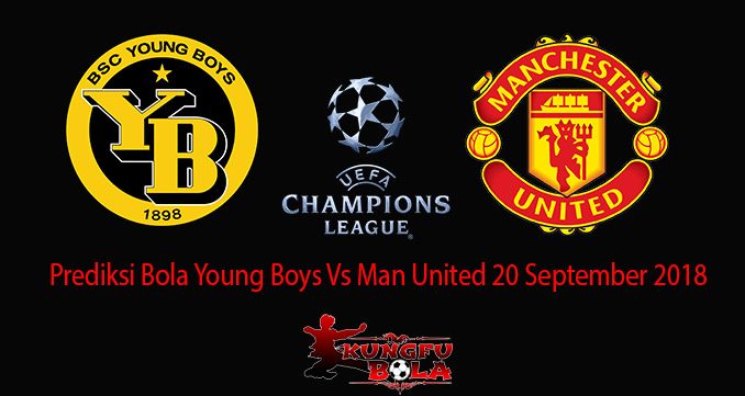 Prediksi Bola Young Boys Vs Man United 20 September 2018