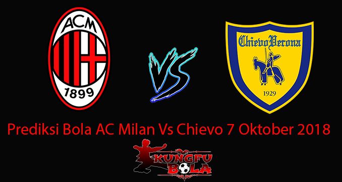 Prediksi Bola AC Milan Vs Chievo 7 Oktober 2018