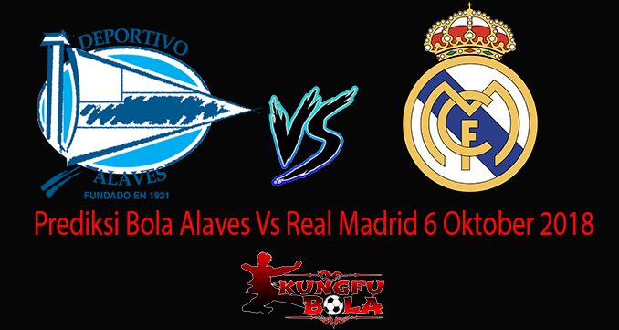 Prediksi Bola Alaves Vs Real Madrid 6 Oktober 2018