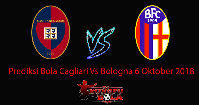 Prediksi Bola Cagliari Vs Bologna 6 Oktober 2018