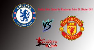 Prediksi Bola Chelsea Vs Manchester United 20 Oktober 2018