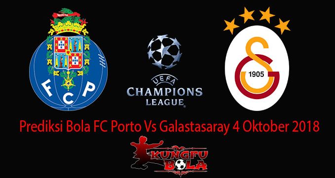 Prediksi Bola FC Porto Vs Galastasaray 4 Oktober 2018
